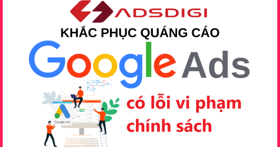 Chỉnh sửa quảng cáo có lỗi vi phạm chính sách